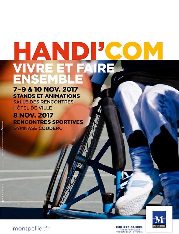 HANDI'COM : VIVRE ET FAIRE ENSEMBLE ; 7-9 et 10 novembre 2017, stands et animations à la salle des rencontres de l'Hôtel de Ville ; 8 novembre 2017n rencontres sportives au Gymnase Couderc à Montpellier